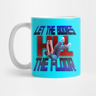 LET THE BODIES HIT THE FLOOR Mug